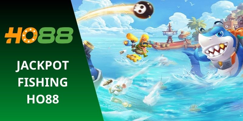 Jackpot Fishing Ho88