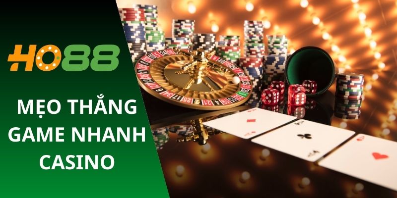 Mẹo thắng game nhanh casino